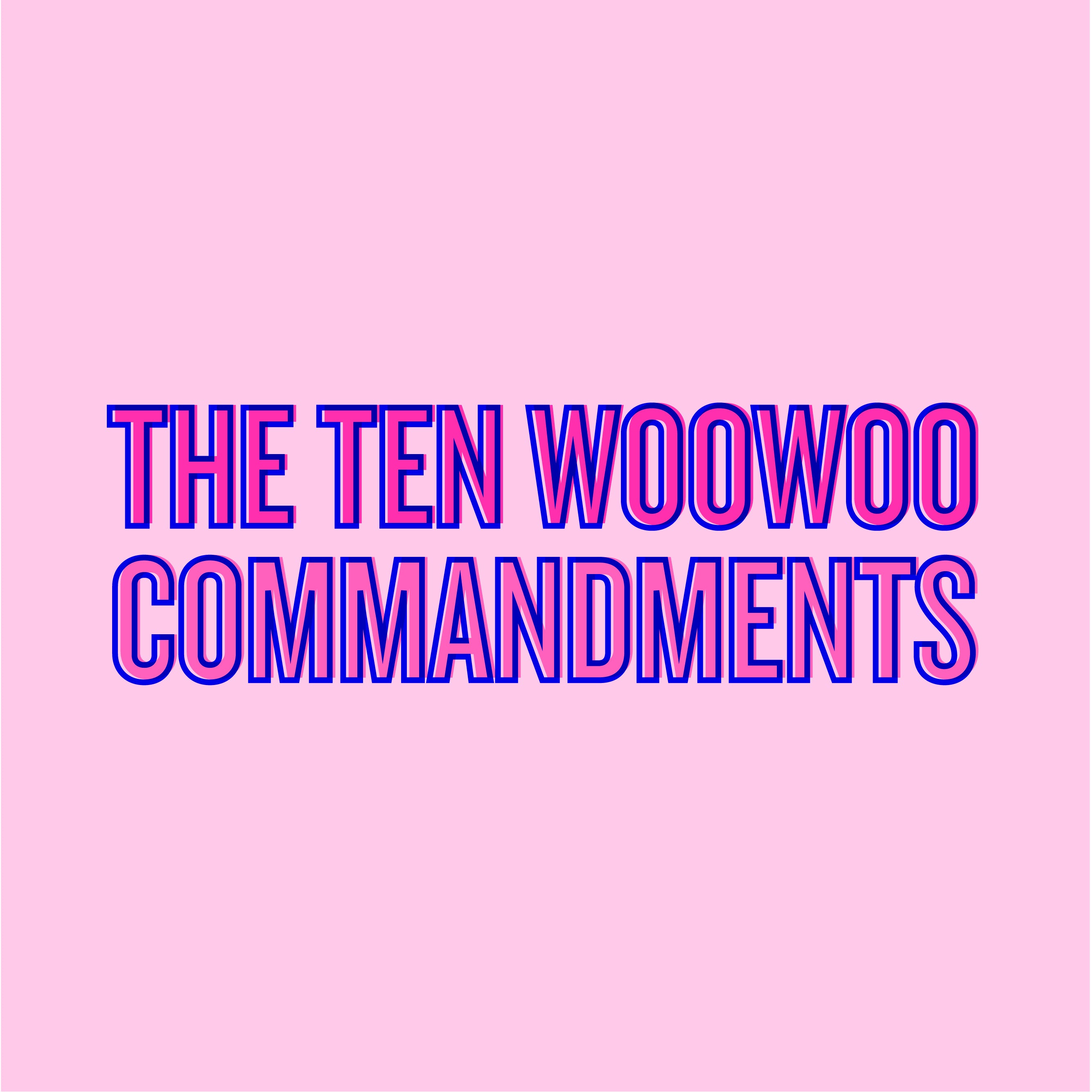 Ten WooWoo Commandments